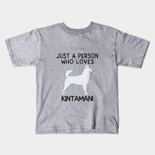 Just a person who loves KINTAMANI Kids T-Shirt